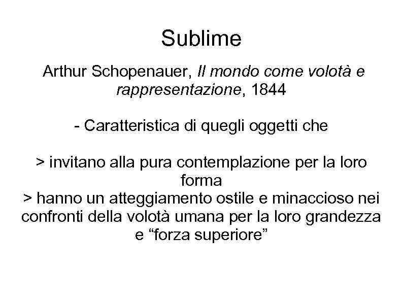 Sublime Arthur Schopenauer, Il mondo come volotà e rappresentazione, 1844 - Caratteristica di quegli