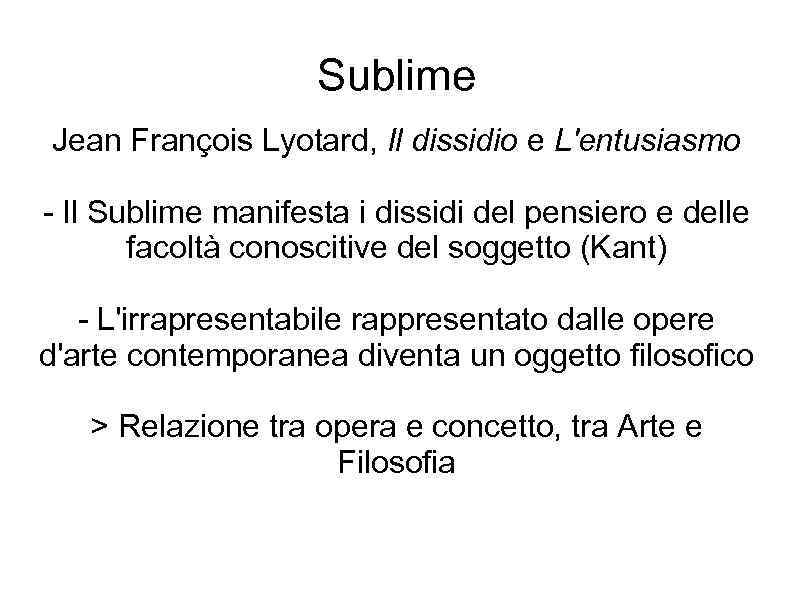 Sublime Jean François Lyotard, Il dissidio e L'entusiasmo - Il Sublime manifesta i dissidi