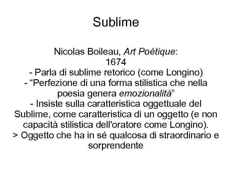 Sublime Nicolas Boileau, Art Poétique: 1674 - Parla di sublime retorico (come Longino) -