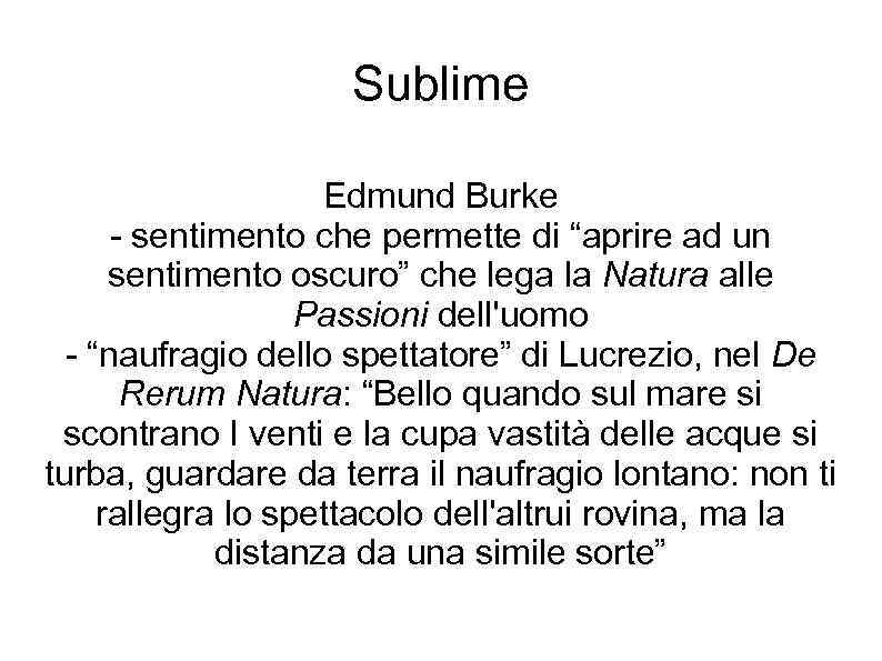 Sublime Edmund Burke - sentimento che permette di “aprire ad un sentimento oscuro” che