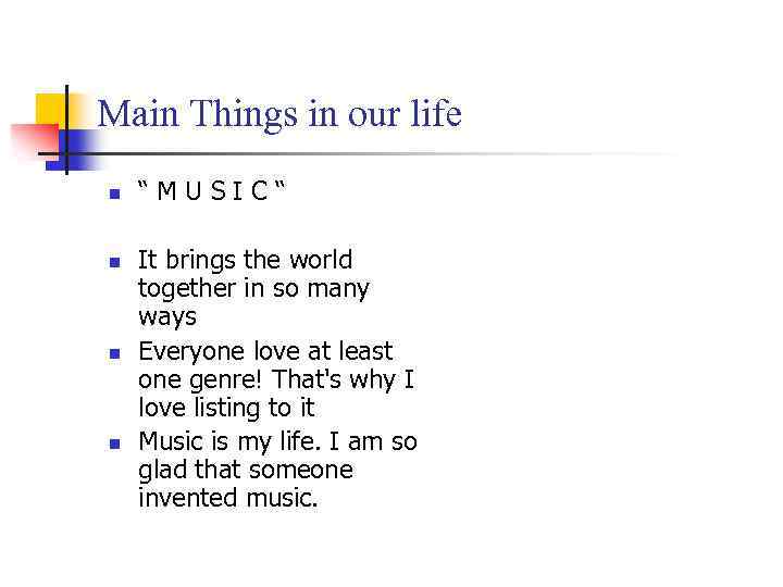 Main Things in our life n n “ M U S I C “