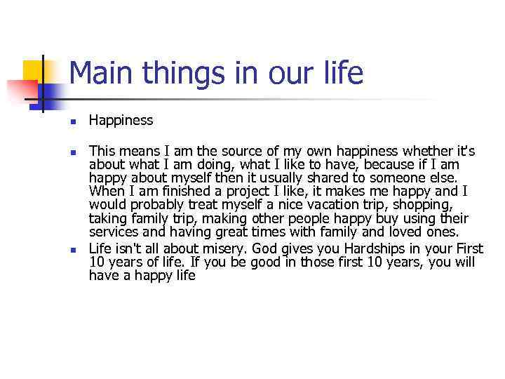 Main things in our life n n n Happiness This means I am the