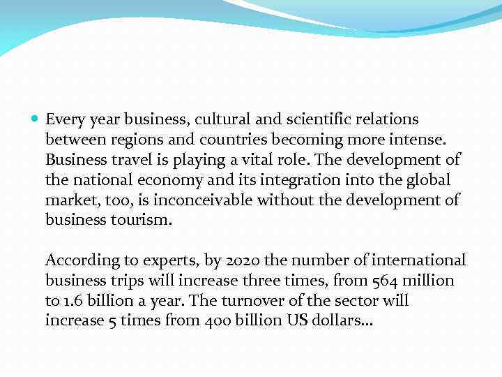  Every year business, cultural and scientific relations between regions and countries becoming more