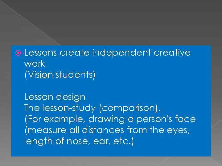  Lessons create independent creative work (Vision students) Lesson design The lesson-study (comparison). (For