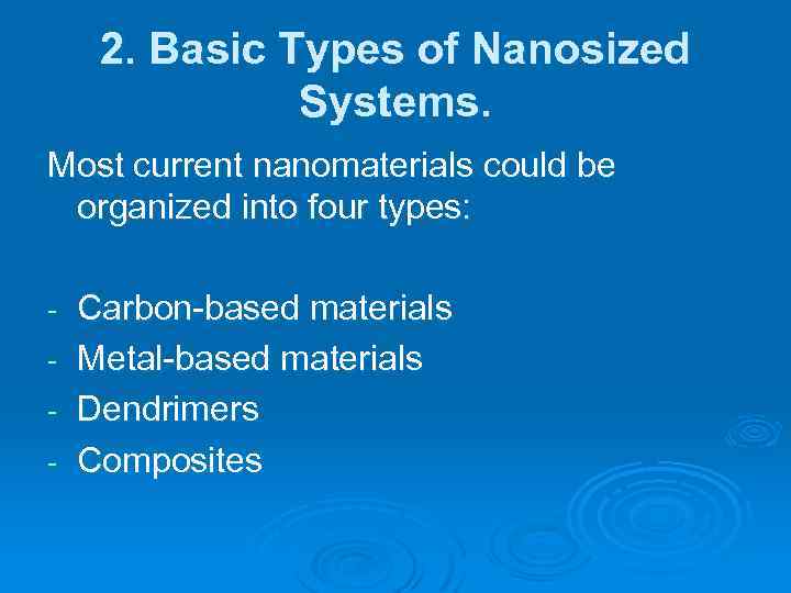 2. Basic Types of Nanosized Systems. Most current nanomaterials could be organized into four