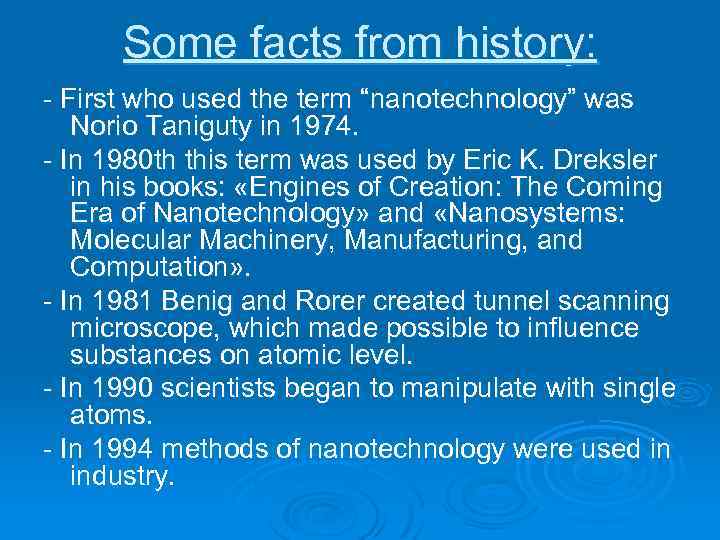 Some facts from history: - First who used the term “nanotechnology” was Norio Taniguty