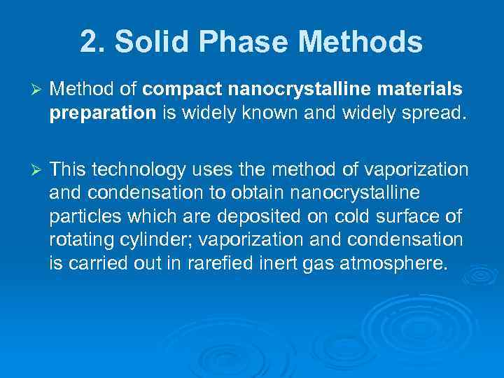 2. Solid Phase Methods Ø Method of compact nanocrystalline materials preparation is widely known