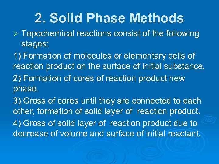 2. Solid Phase Methods Topochemical reactions consist of the following stages: 1) Formation of