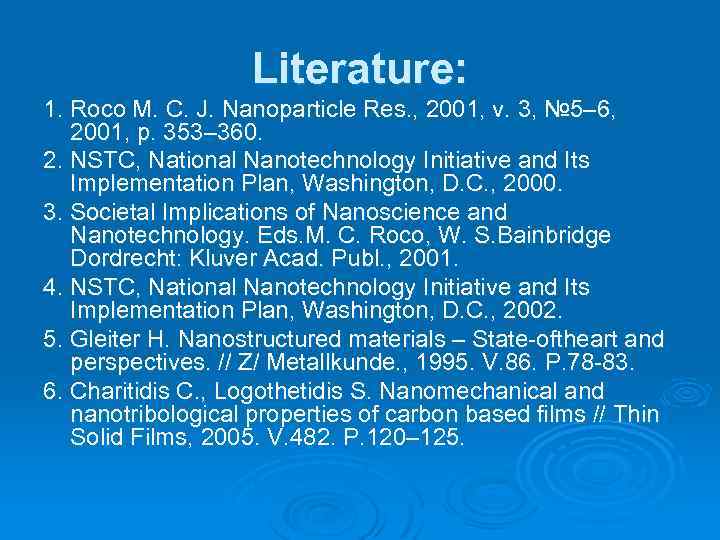 Literature: 1. Roco M. C. J. Nanoparticle Res. , 2001, v. 3, № 5–