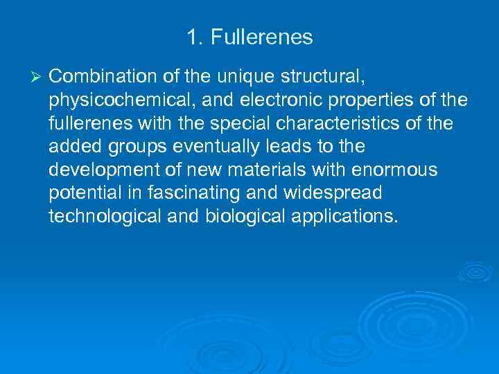 1. Fullerenes Ø Combination of the unique structural, physicochemical, and electronic properties of the