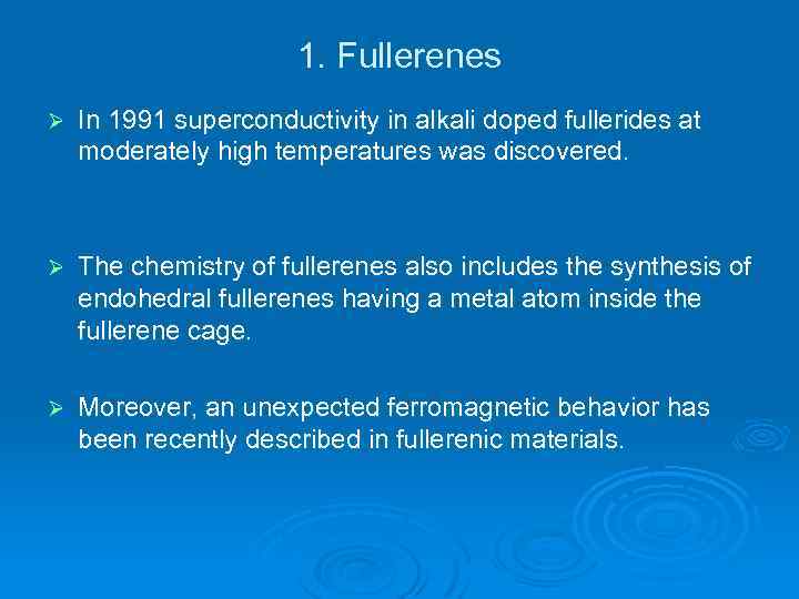 1. Fullerenes Ø In 1991 superconductivity in alkali doped fullerides at moderately high temperatures