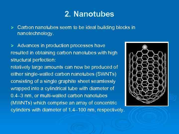 2. Nanotubes Ø Carbon nanotubes seem to be ideal building blocks in nanotechnology. Advances