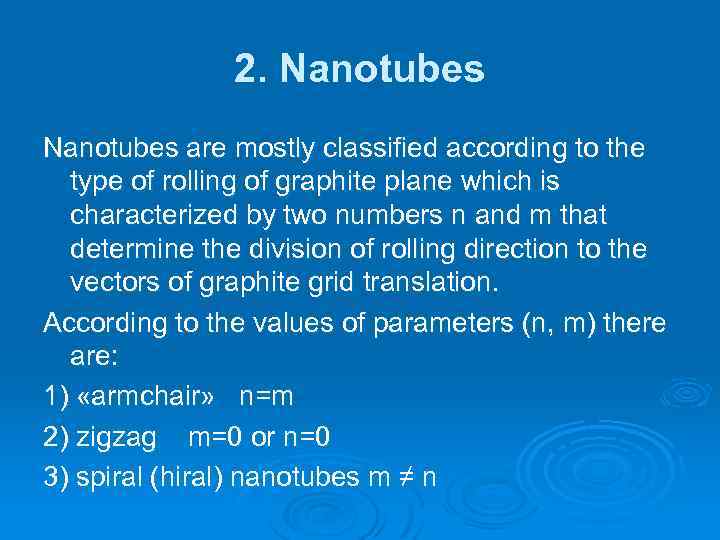 2. Nanotubes are mostly classified according to the type of rolling of graphite plane