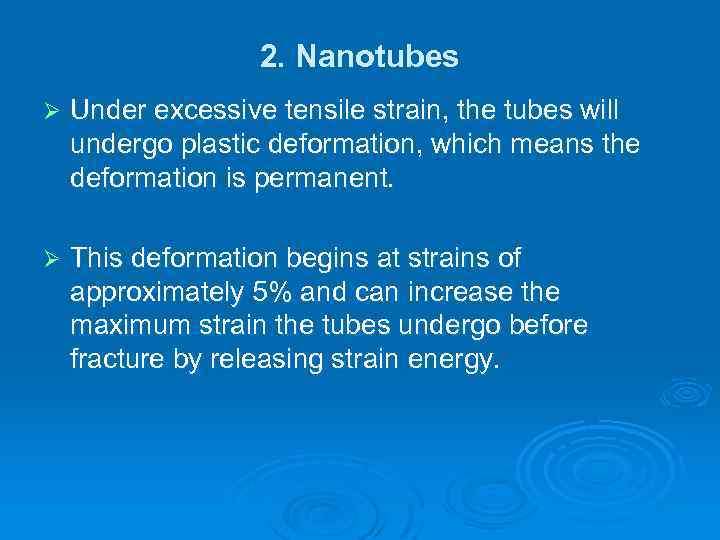2. Nanotubes Ø Under excessive tensile strain, the tubes will undergo plastic deformation, which
