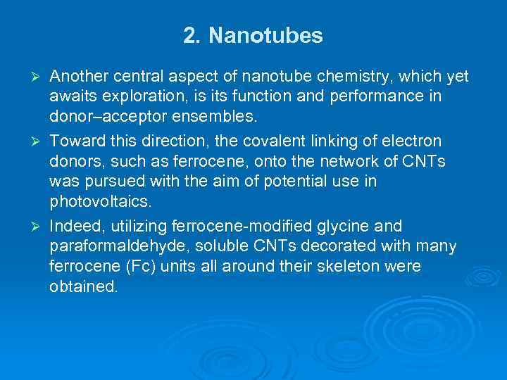 2. Nanotubes Another central aspect of nanotube chemistry, which yet awaits exploration, is its