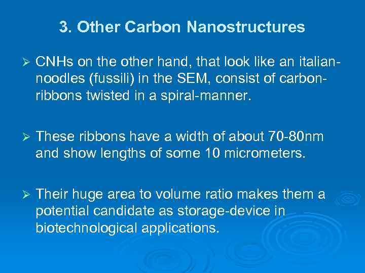 3. Other Carbon Nanostructures Ø CNHs on the other hand, that look like an