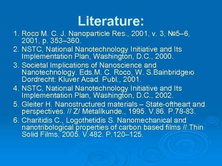 Literature: 1. Roco M. C. J. Nanoparticle Res. , 2001, v. 3, № 5–