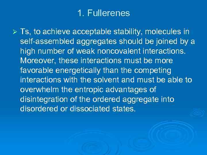 1. Fullerenes Ø Ts, to achieve acceptable stability, molecules in self-assembled aggregates should be