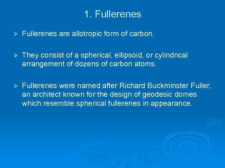 1. Fullerenes Ø Fullerenes are allotropic form of carbon. Ø They consist of a