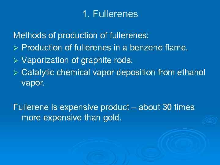 1. Fullerenes Methods of production of fullerenes: Ø Production of fullerenes in a benzene