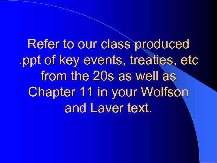 Refer to our class produced. ppt of key events, treaties, etc from the 20