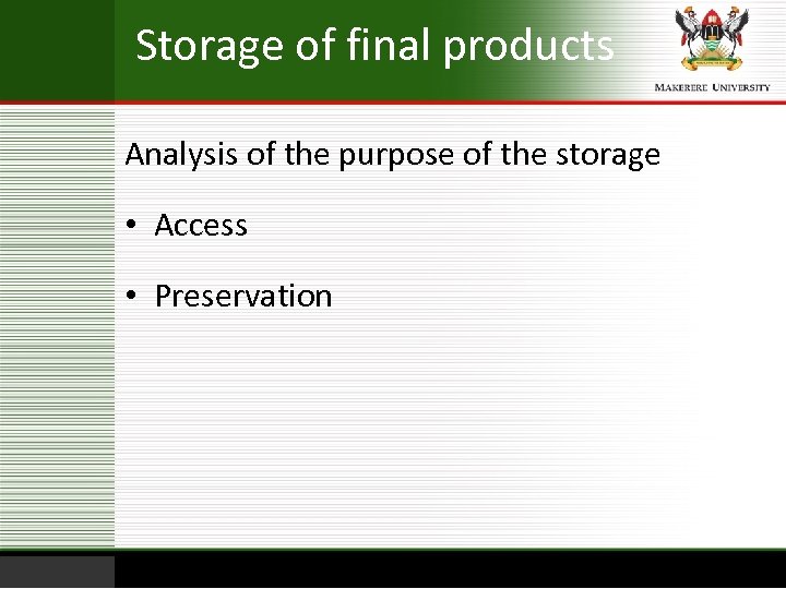 Storage of final products Analysis of the purpose of the storage • Access •