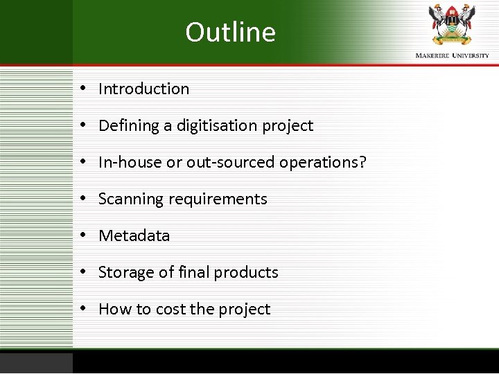 Outline • Introduction • Defining a digitisation project • In-house or out-sourced operations? •