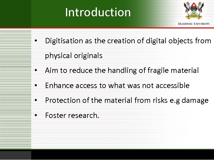 Introduction • Digitisation as the creation of digital objects from physical originals • Aim