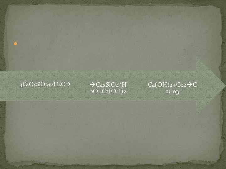  3 Ca. Ox. Si. O 2+2 H 2 O Cax. Si. O 4*H