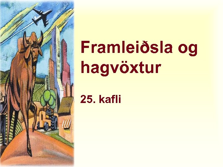 Framleiðsla og hagvöxtur 25. kafli 