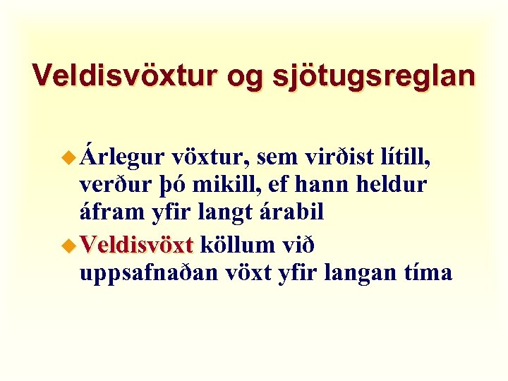 Veldisvöxtur og sjötugsreglan u Árlegur vöxtur, sem virðist lítill, verður þó mikill, ef hann