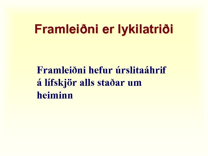 Framleiðni er lykilatriði Framleiðni hefur úrslitaáhrif á lífskjör alls staðar um heiminn 