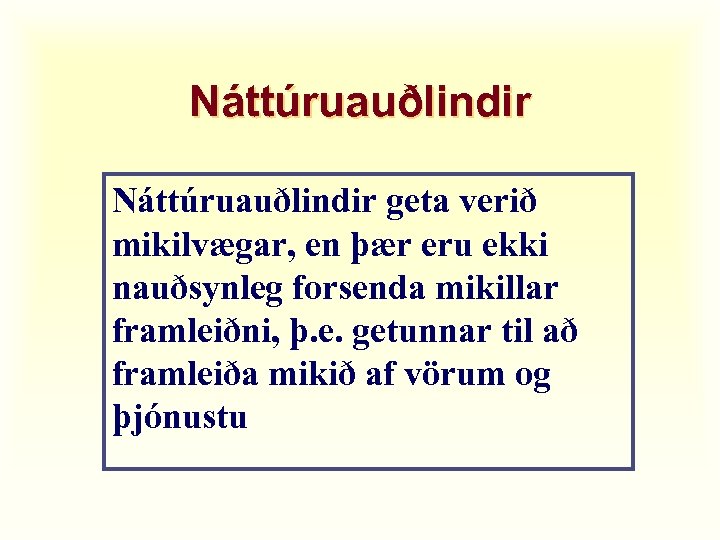 Náttúruauðlindir geta verið mikilvægar, en þær eru ekki nauðsynleg forsenda mikillar framleiðni, þ. e.