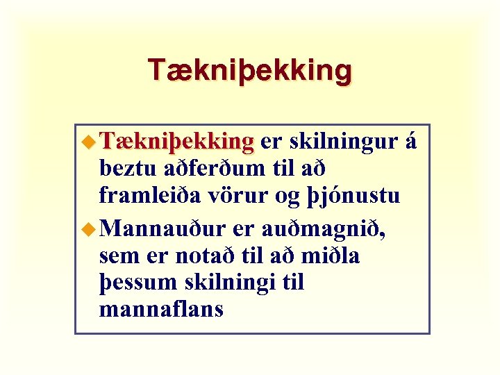 Tækniþekking u Tækniþekking er skilningur á beztu aðferðum til að framleiða vörur og þjónustu