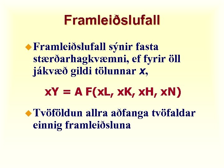 Framleiðslufall u Framleiðslufall sýnir fasta stærðarhagkvæmni, ef fyrir öll jákvæð gildi tölunnar x, x.