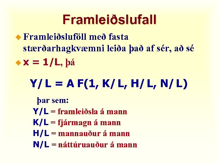 Framleiðslufall u Framleiðsluföll með fasta stærðarhagkvæmni leiða það af sér, að sé u x