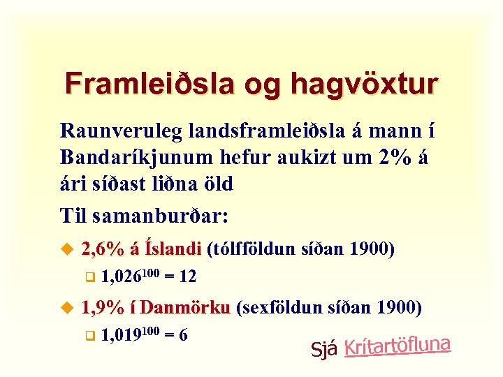 Framleiðsla og hagvöxtur Raunveruleg landsframleiðsla á mann í Bandaríkjunum hefur aukizt um 2% á