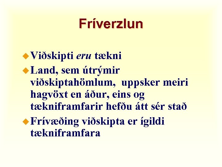 Fríverzlun u Viðskipti eru tækni u Land, sem útrýmir viðskiptahömlum, uppsker meiri hagvöxt en