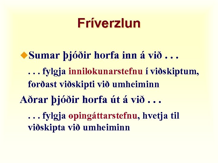 Fríverzlun u. Sumar þjóðir horfa inn á við. . . fylgja innilokunarstefnu í viðskiptum,