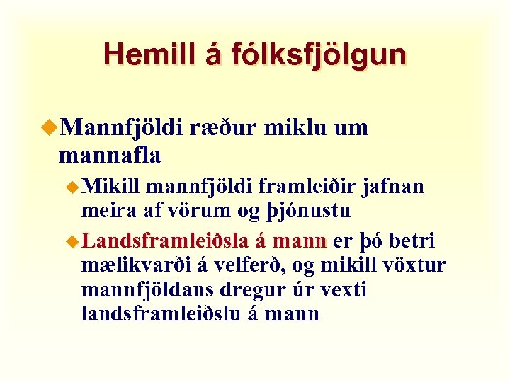 Hemill á fólksfjölgun u. Mannfjöldi mannafla u. Mikill ræður miklu um mannfjöldi framleiðir jafnan