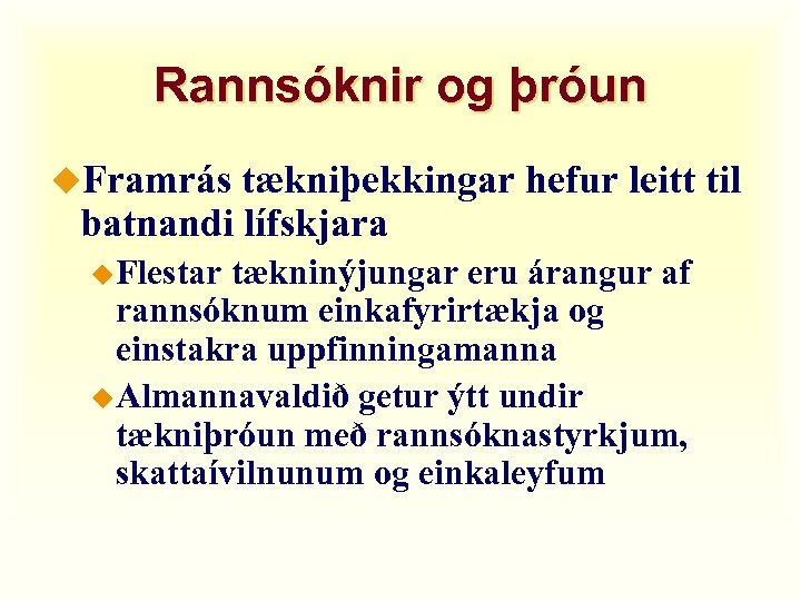 Rannsóknir og þróun u. Framrás tækniþekkingar hefur leitt til batnandi lífskjara u. Flestar tækninýjungar