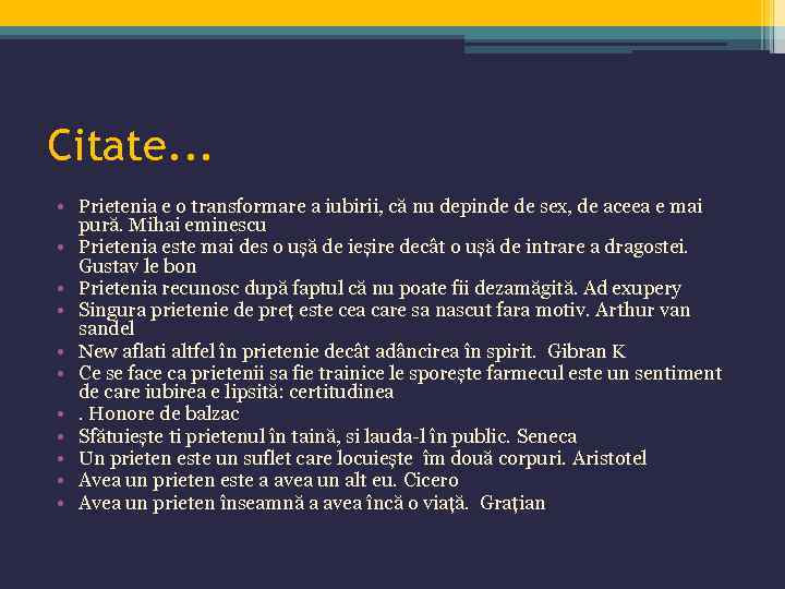 Citate. . . • Prietenia e o transformare a iubirii, că nu depinde de