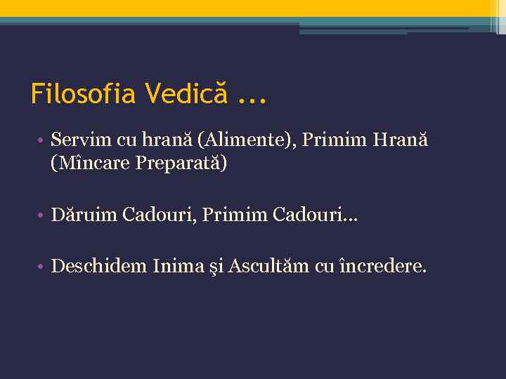 Filosofia Vedică. . . • Servim cu hrană (Alimente), Primim Hrană (Mîncare Preparată) •