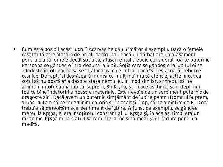  • Cum este posibil acest lucru? Ācāryas ne dau următorul exemplu. Dacă o