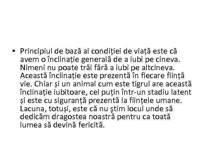  • Principiul de bază al condiției de viață este că avem o înclinație