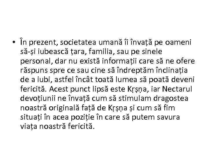  • În prezent, societatea umană îi învață pe oameni să-și iubească țara, familia,