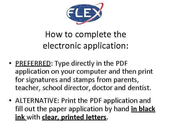 How to complete the electronic application: • PREFERRED: Type directly in the PDF application