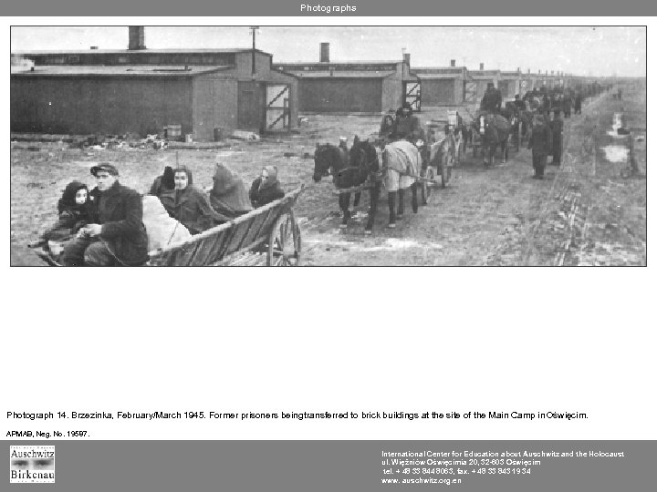 Photographs Photograph 14. Brzezinka, February/March 1945. Former prisoners being transferred to brick buildings at