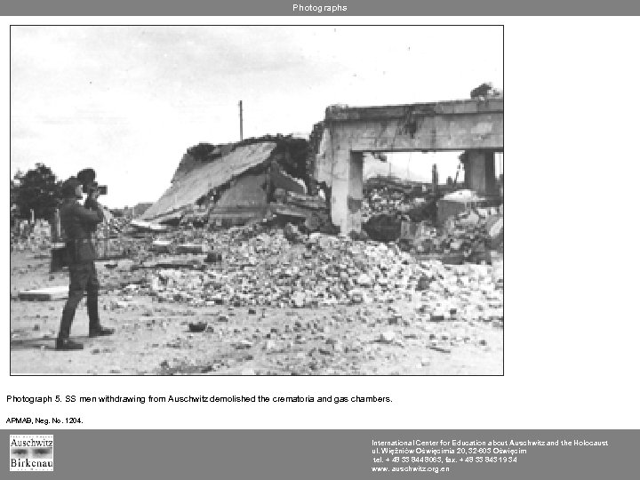 Photographs Photograph 5. SS men withdrawing from Auschwitz demolished the crematoria and gas chambers.