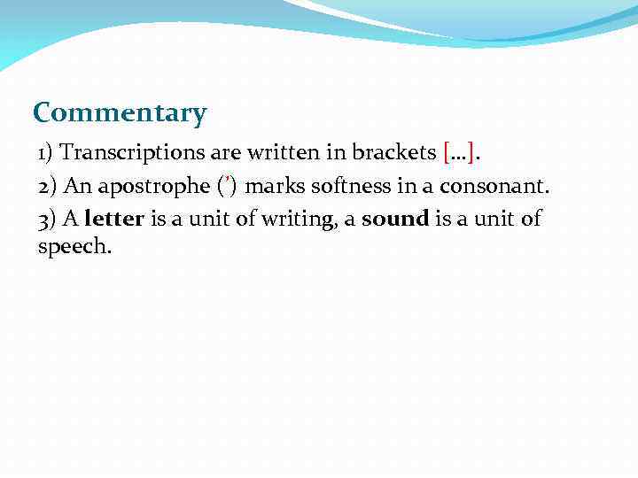 Commentary 1) Transcriptions are written in brackets […]. 2) An apostrophe (’) marks softness